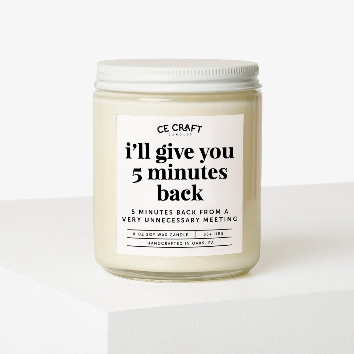 I'll Give You 5 Minutes Back Soy Wax Candle C & E Craft Co