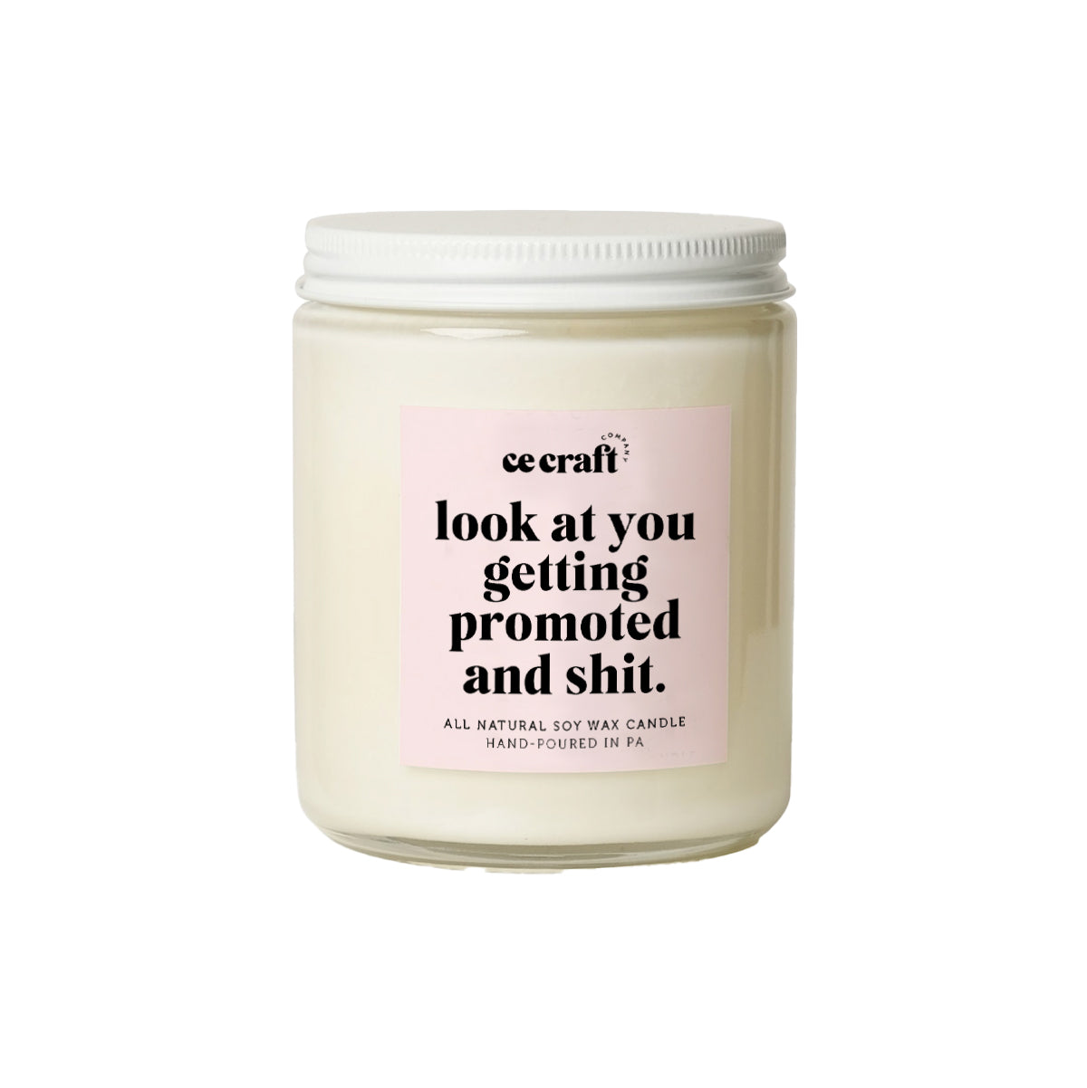 Look at You Getting Promoted and Shit Candle C & E Craft Co