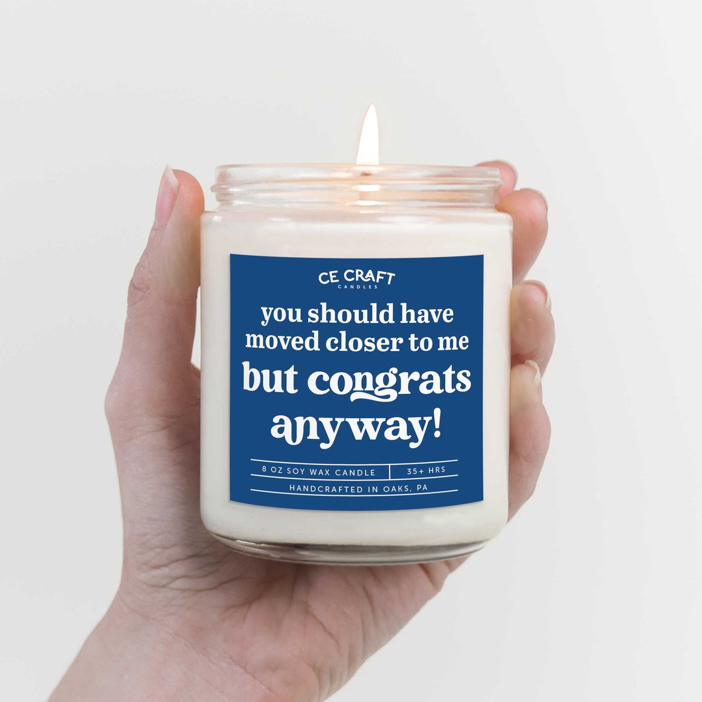 You Should Have Moved Closer to Me, But Congrats Anyway Candle Candles CE Craft