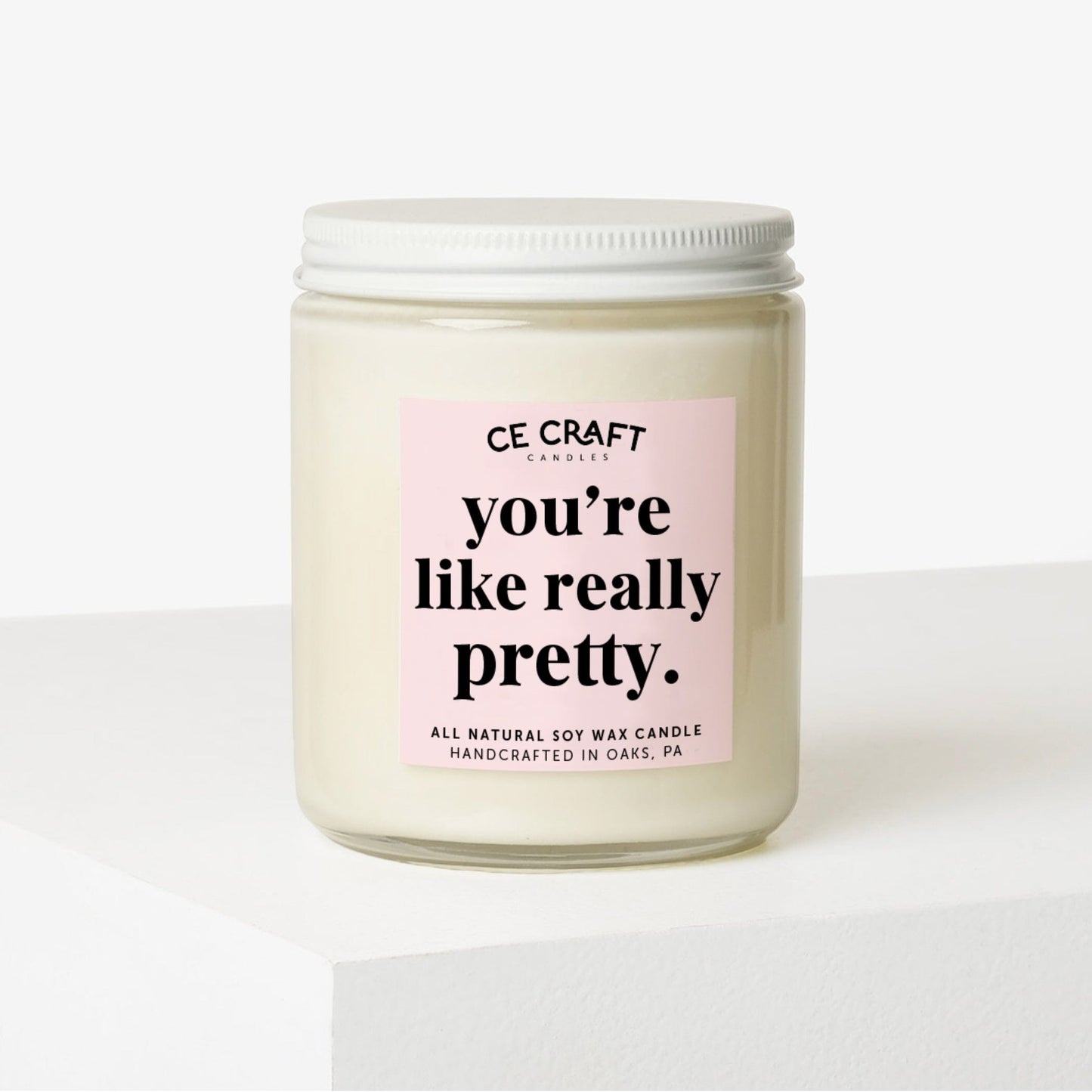 You're Like Really Pretty Candle Candles CE Craft