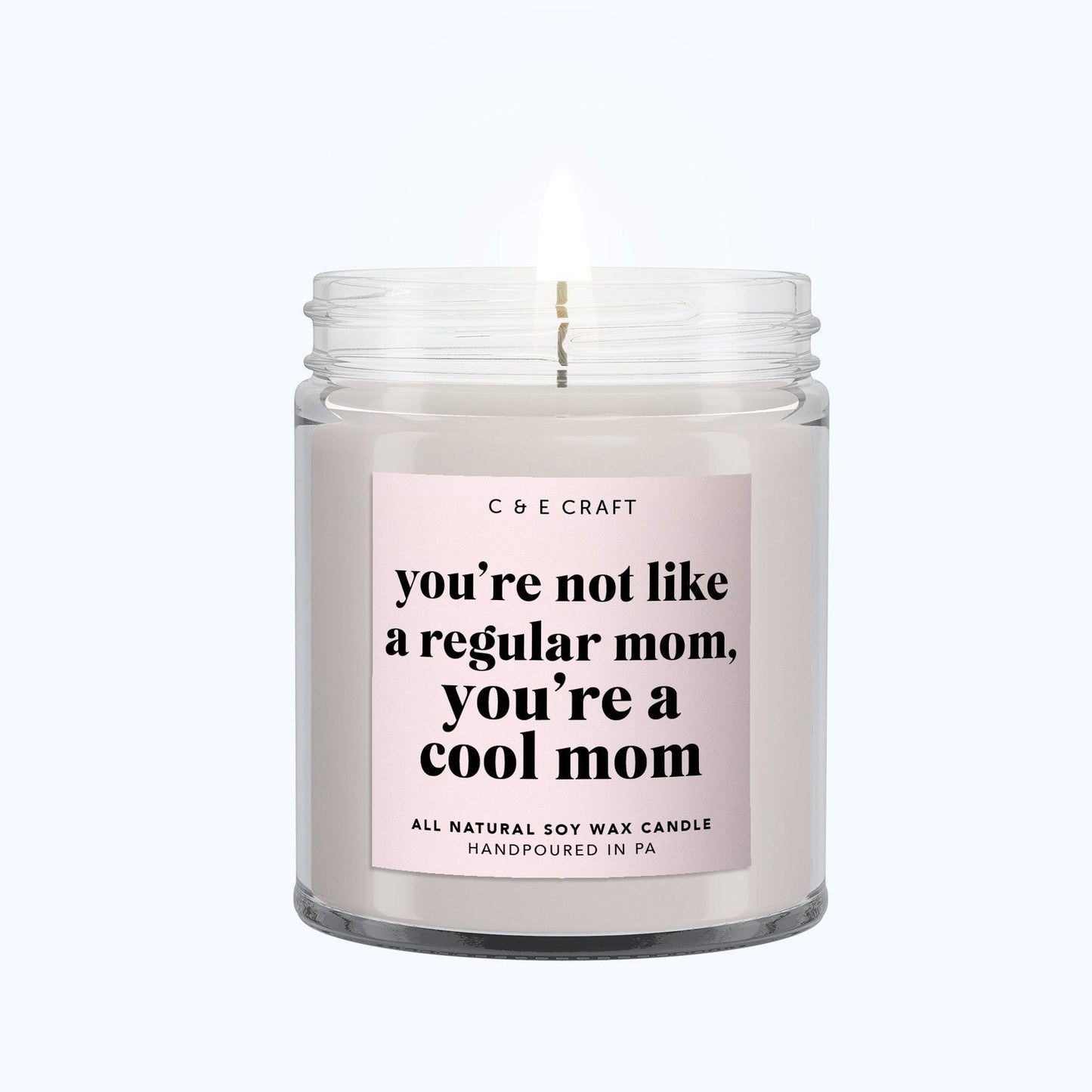 You're Not Like A Regular Mom, You're a Cool Mom Candle C & E Craft Co