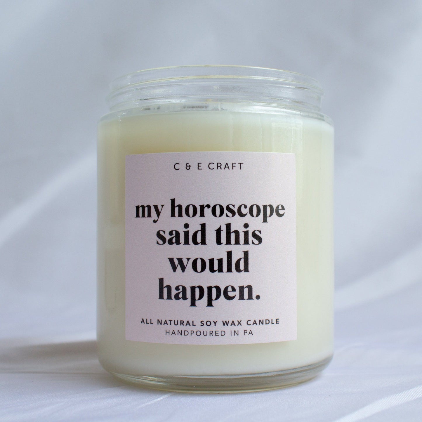 C&E - My Horoscope Said This Would Happen Candle - All Natural Soy Wax Scented Candle - Gift for Her - Funny Candle C & E Craft Co 