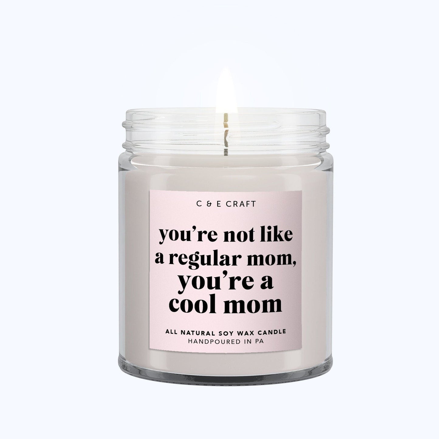 You're Not Like A Regular Mom, You're a Cool Mom Candle C & E Craft Co 